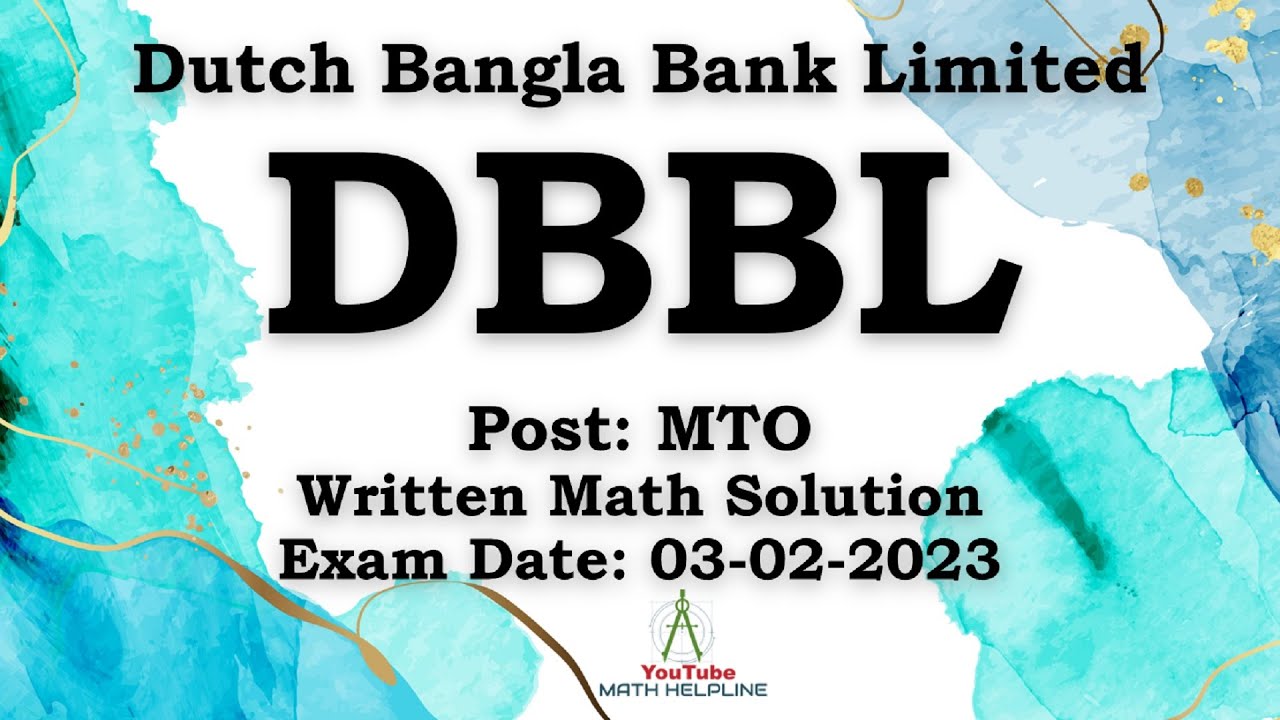Dutch Bangla Bank Limited (DBBL) Post: MTO Written Math Solution Exam Date: 03-02-2023