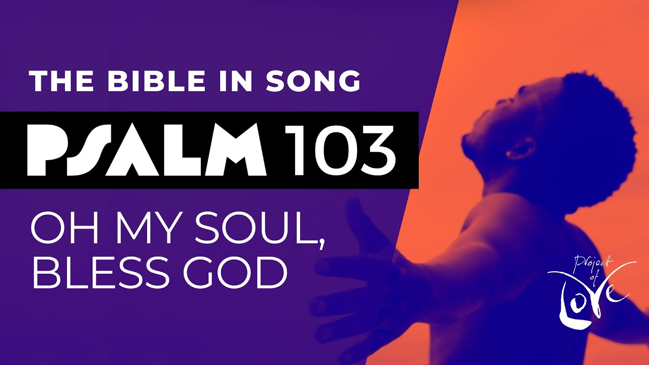 Psalm 103 - O My Soul, Bless God || Bible in Song || NO AI! || #39