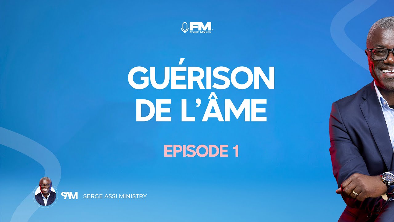 LA GUERISON DE L'ÂME - Rev Serge ASSI | Fresh Manna