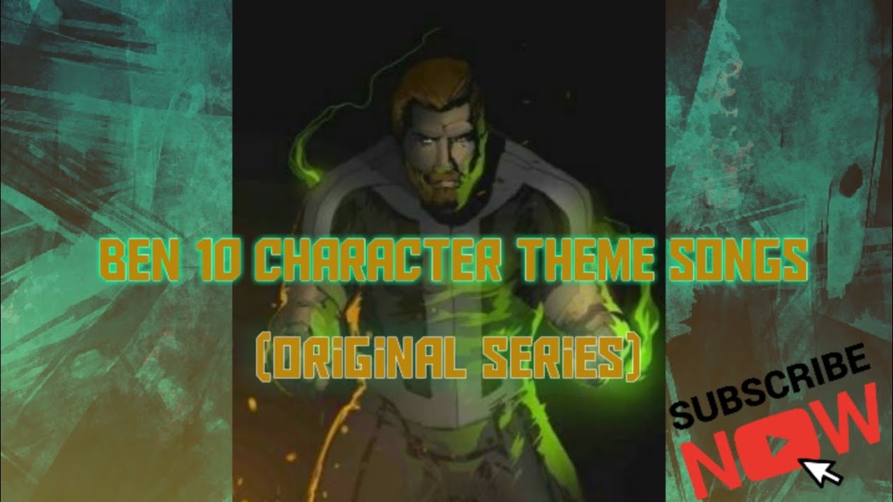 Ben 10 Character Theme Songs (Original Series)