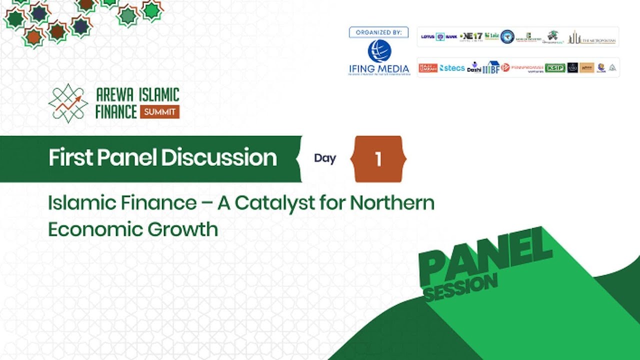 FIRST PANEL DISCUSSION DAY 1: Islamic Finance – A Catalyst for Northern Economic Growth