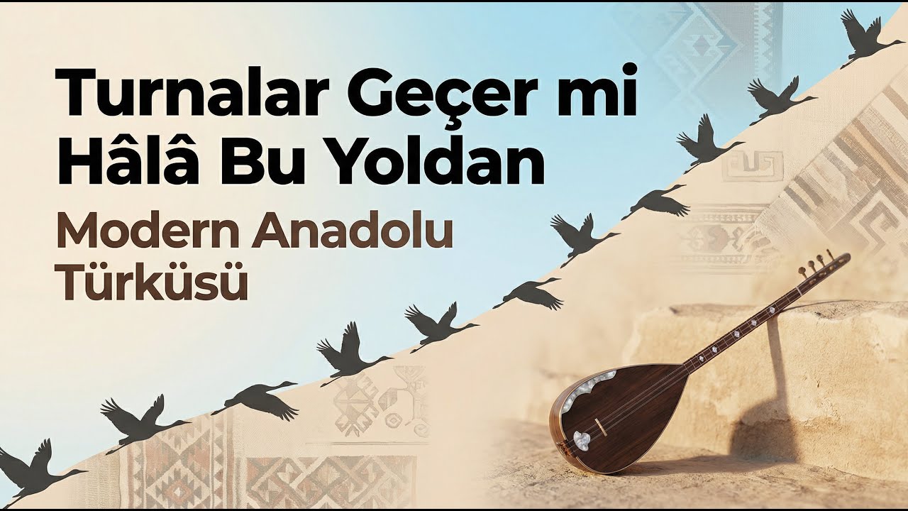 Turnalar Geçer mi Hâlâ Bu Yoldan  | Modern Anadolu Türküsü  |  Voice of Anatolia