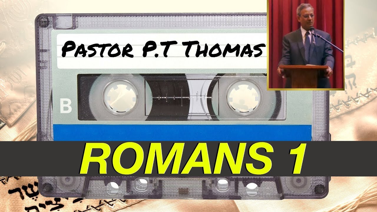 Bible Study - Romans - Pastor P.T Thomas - Part 1