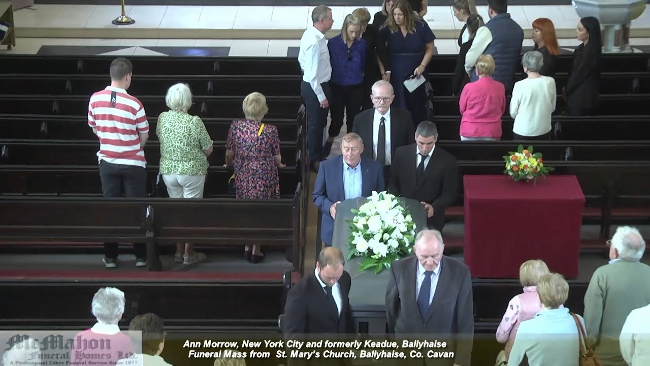 Ann Morrow, New York City and formerly Keadue, Ballyhaise - Funeral Mass from  St. Mary’s Church,