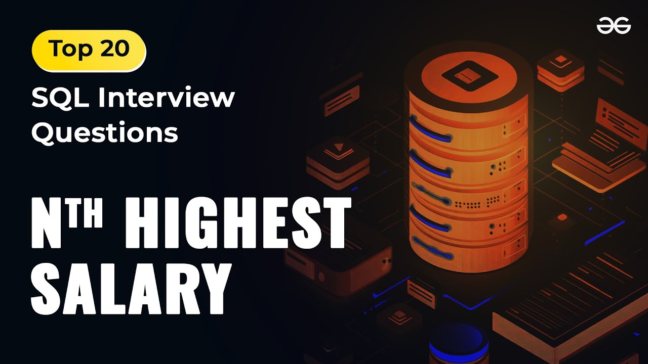 Nth Highest Salary | Ep-16 | Top 20 SQL Interview Questions | GeeksforGeeks