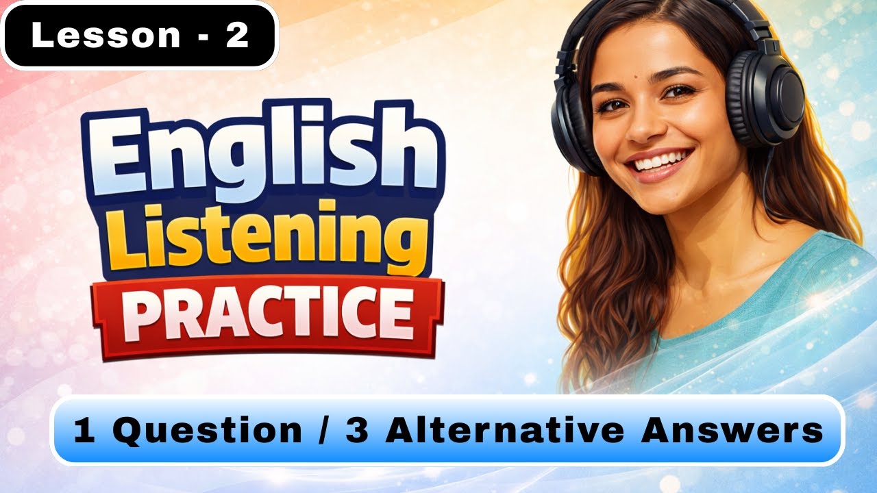 L-2 | English Listening & Speaking Practice | 1 Question with 3 Alternative Answers | Learn English