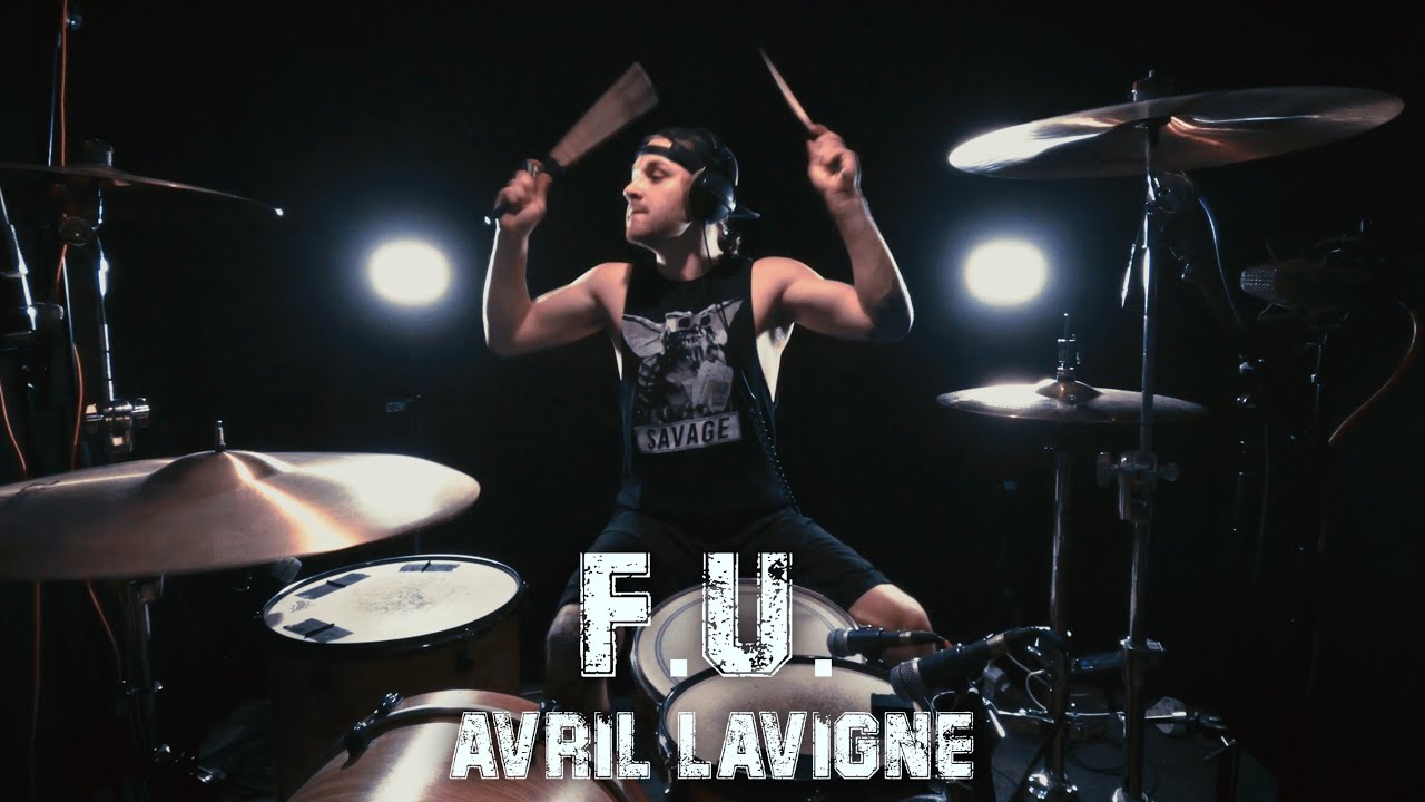 F.U. - Avril Lavigne - Drum Cover