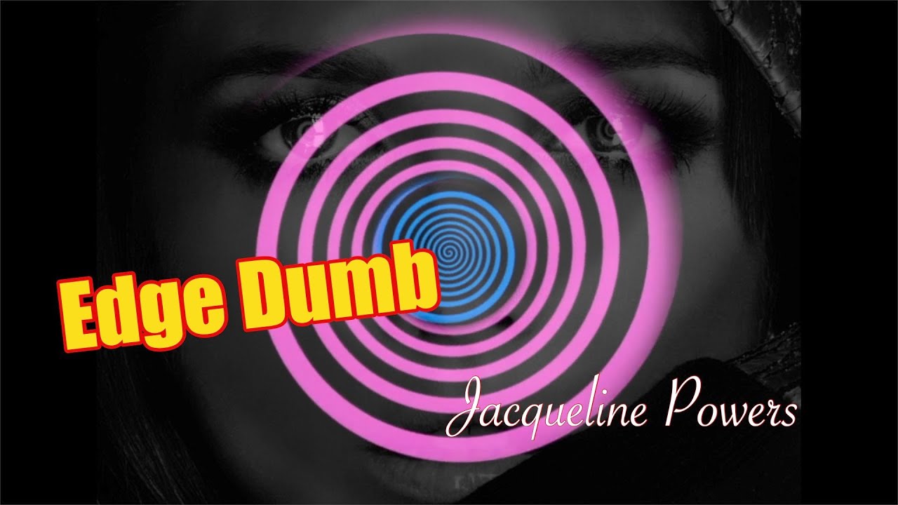 EdgeDumb | Succumb to Hypnotic Pleasure with Jacqueline Powers Hypnosis