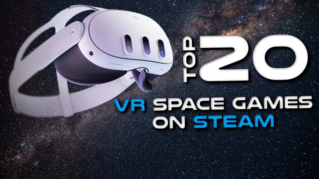 The Best 20 VR Space Games on Steam You Need to Play Right now - Quest 2/3 - PSVR2 - PCVR