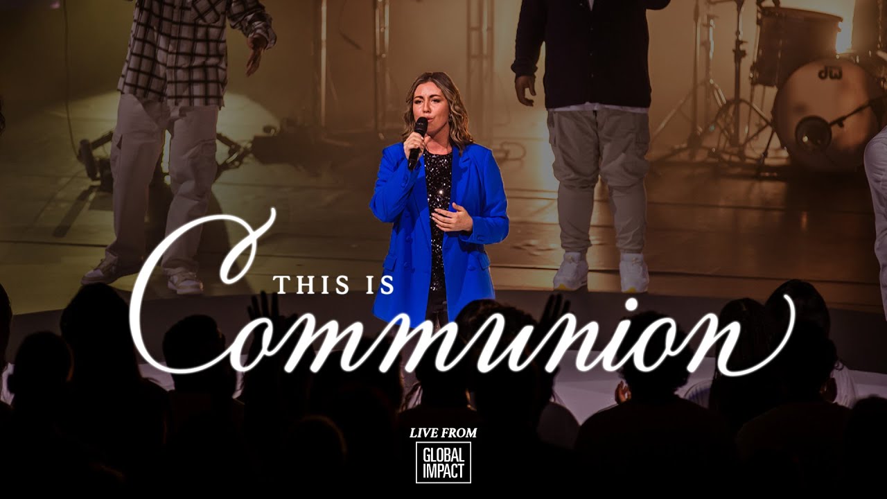 This Is Communion (Live at Global Impact) | City Impact Church