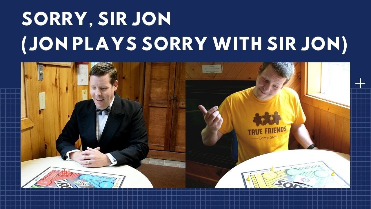 Sorry, Sir Jon (Jon plays Sorry with Sir Jon)