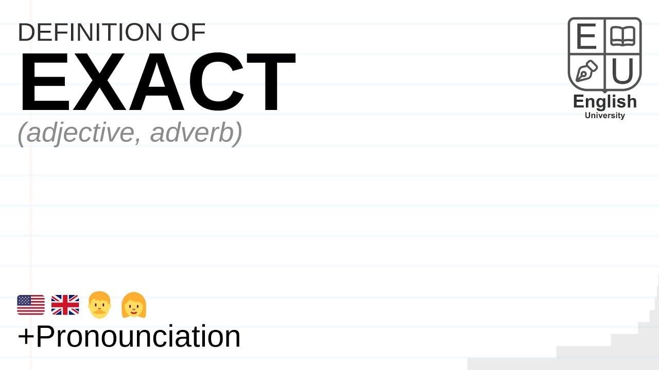 EXACT meaning, definition & pronunciation | What is EXACT? | How to say EXACT
