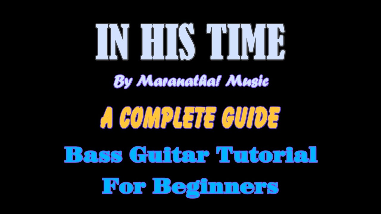 In HIS Time (By Maranatha! Music) - A Complete Bass Guitar Guide And Tutorial | CHAPTER II