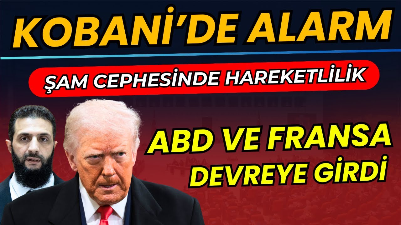 Kobani Hattında Alarm | SDG'den Açıklama | Fransa ve ABD Devreye girdi