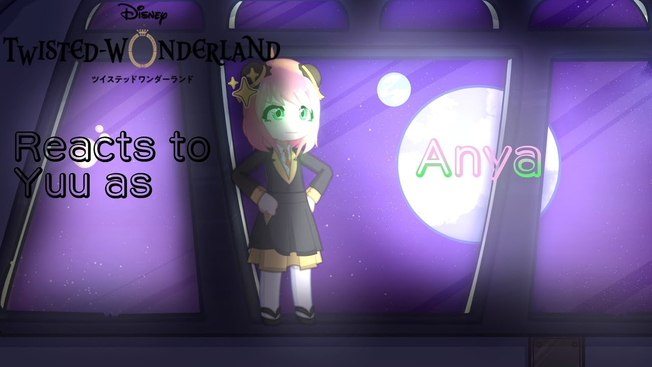 Twisted Wonderland reacts to Child!Yuu as Anya! (Speed 2x)