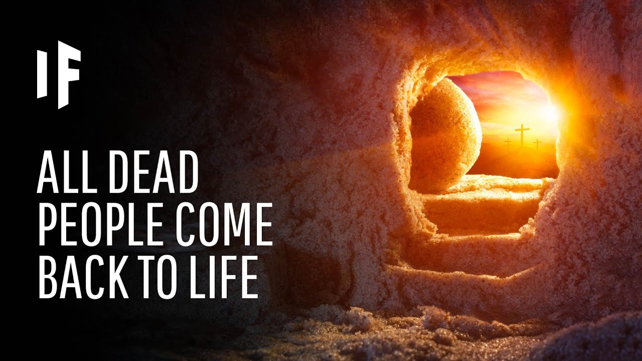 What If Every Dead Person Was Still Alive?