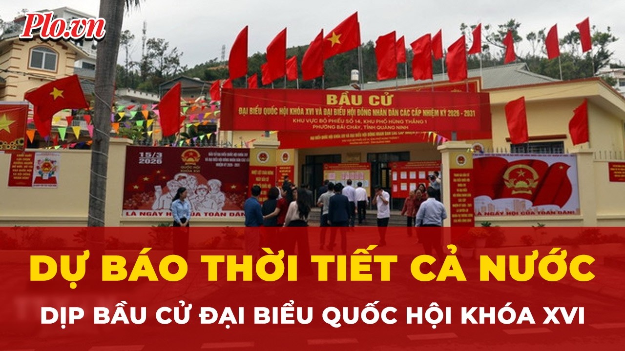 Dự báo thời tiết các khu vực trên cả nước dịp bầu cử đại biểu Quốc hội khóa XVI | Tin nhanh