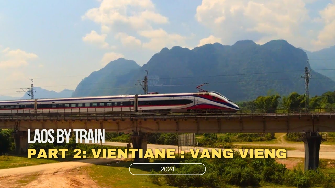 Laos by Train: Vientiane - Vang Vieng