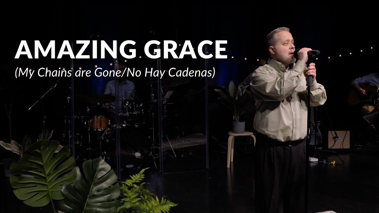 Amazing Grace (My Chains Are Gone) - English/Spanish