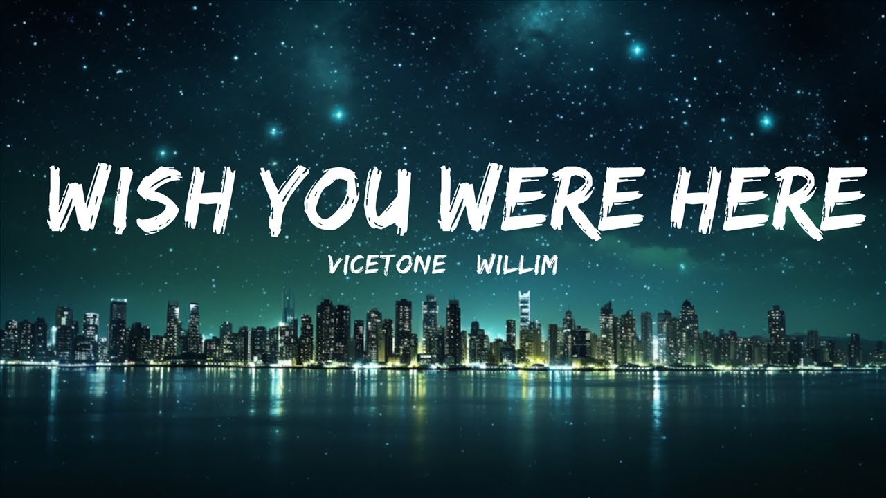 Vicetone & Willim - Wish You Were Here (Lyrics) ft. Wink XY  | Best Vibing Music