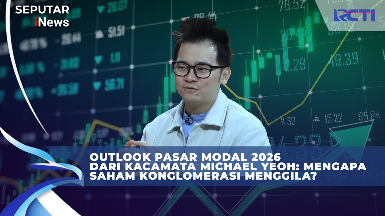 Outlook Pasar Modal 2026 dari Kacamata Michael Yeoh: Mengapa Saham Konglomerasi Menggila?