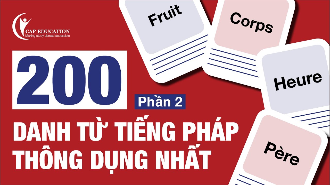 200 DanhTừ Tiếng Pháp Thông Dụng | Phần 2 | Từ Vựng Tiếng Pháp Kèm Ví Dụ | CAP FRANCE