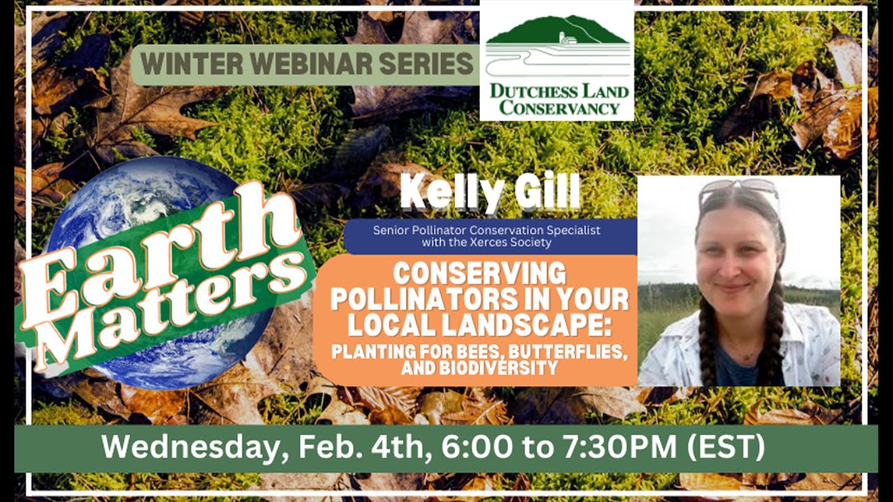 Earth Matters: Kelly Gill - Conserving Pollinators in Your Local Landscape