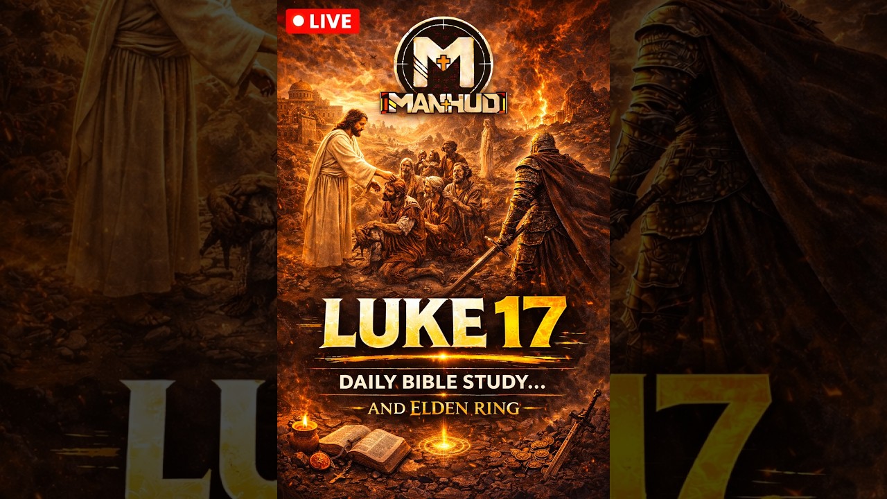 Vertical Daily Bible Study Stream... and Elden Ring - Luke Chapter 17