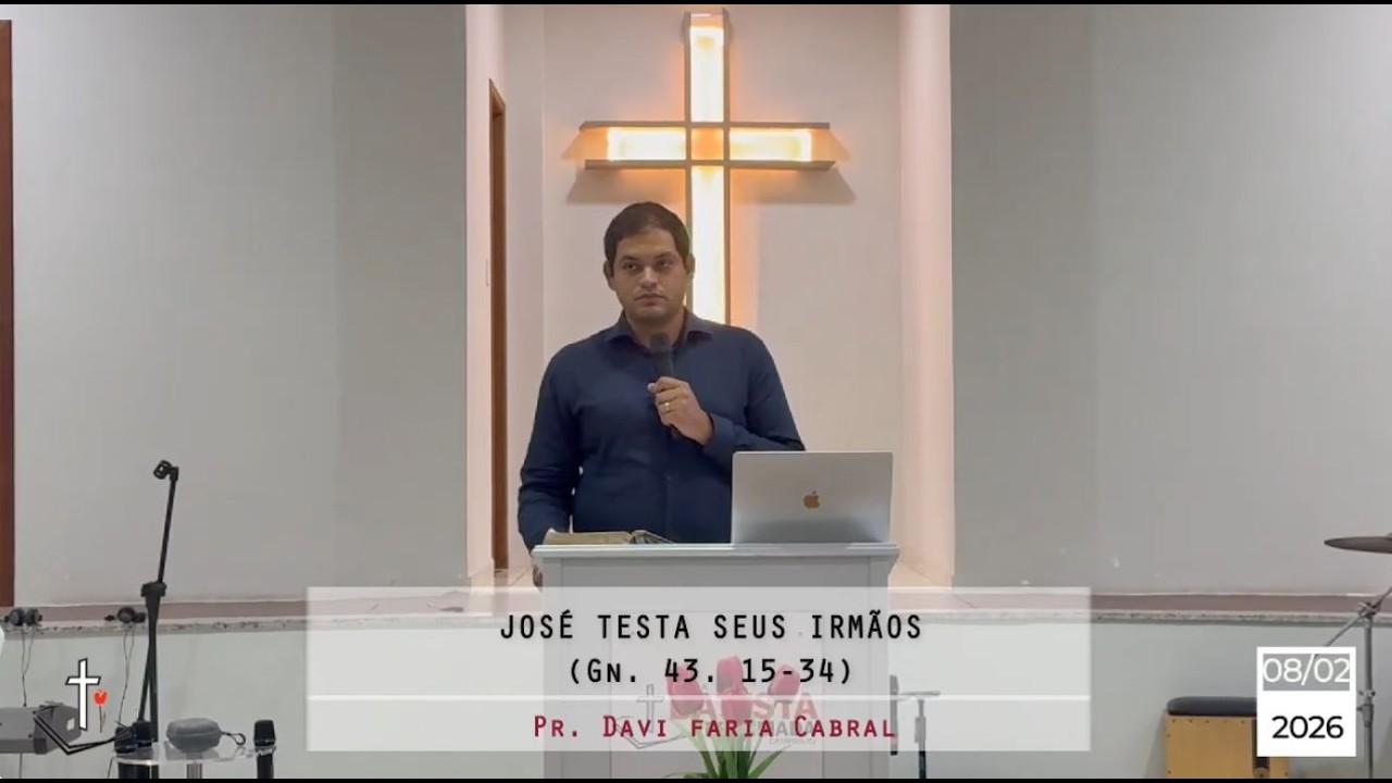 JOSÉ TESTA SEUS IRMÃOS (Gn. 43. 15-34) - Pr. Davi Faria Cabral - 08/02/2026