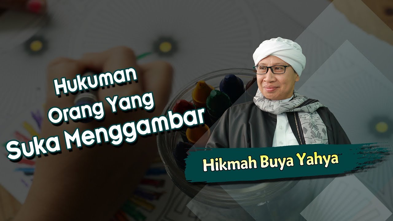 Hukuman Orang Yang Suka Menggambar - Hikmah Buya Yahya