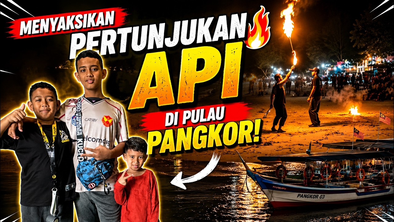 Bermain API di Pulau Pangkor !
