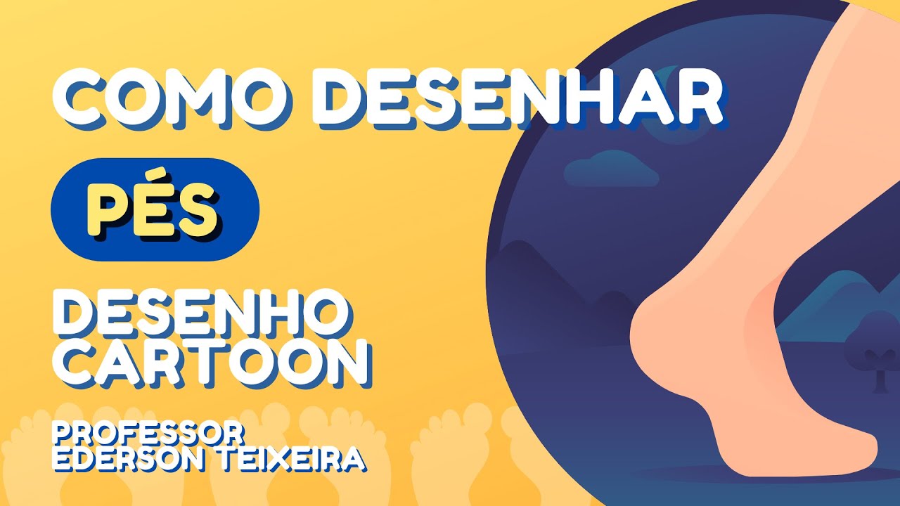 Dicas para desenhar p&eacute;s - Desenho Cartoon (Aula 4)