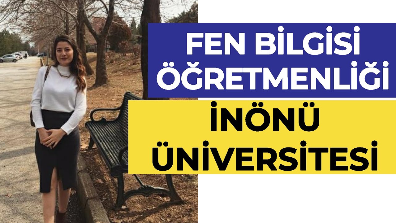 İnönü Üniversitesi - Fen Bilgisi Öğretmenliği Okumak | Hangi Üniversite Hangi Bölüm