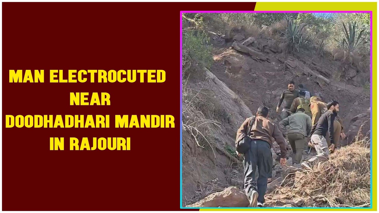 Man Dies After Coming in Contact with Live Wire Near Doodhadhari Mandir in Rajouri
