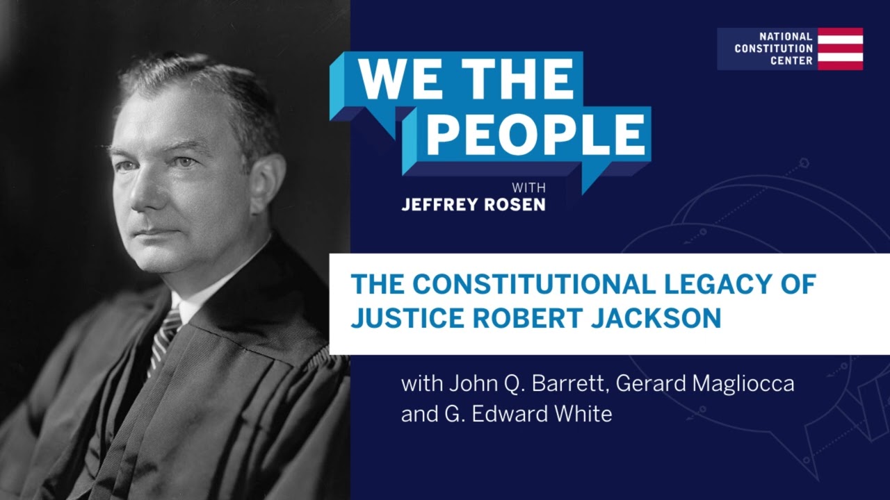 Podcast | The Constitutional Legacy of Justice Robert Jackson