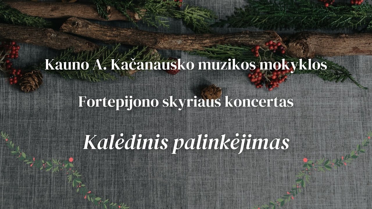 Kauno A. Kačanausko muzikos mokyklos fortepijono skyriaus koncertas