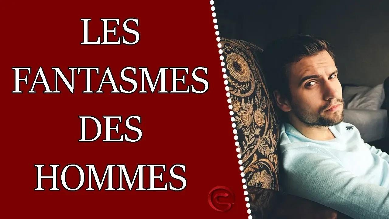 Les fantasmes des hommes
