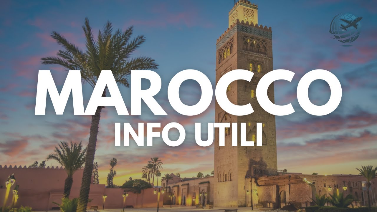 Marocco: Consigli da Sapere Prima del Viaggio