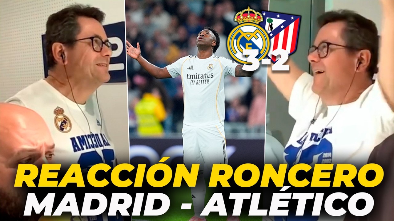 Reacci&oacute;n RONCERO hoy REAL MADRID 3 - ATL&Eacute;TICO DE MADRID 2: DERBI de infacto en el BERNAB&Eacute;U