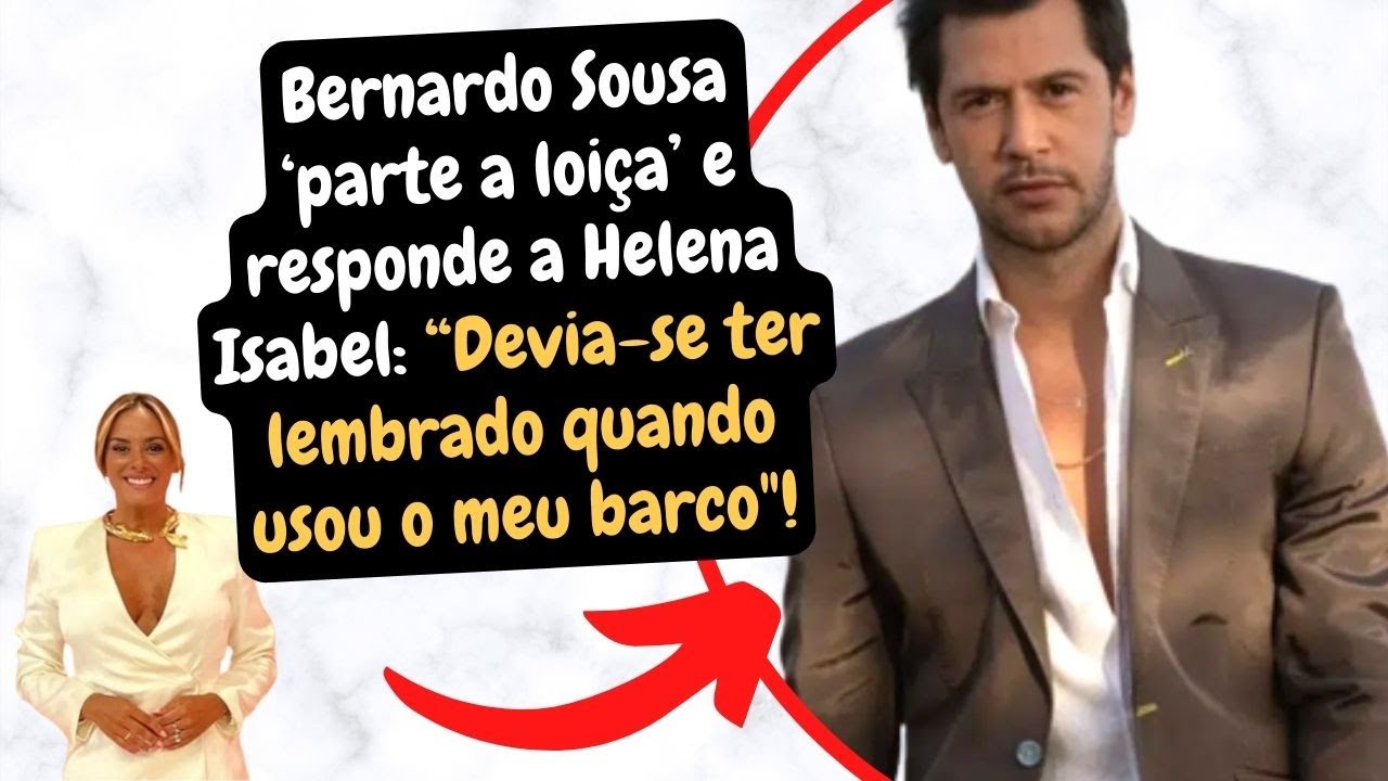 Bernardo Sousa ‘parte a loiça’ e responde a Helena Isabel!
