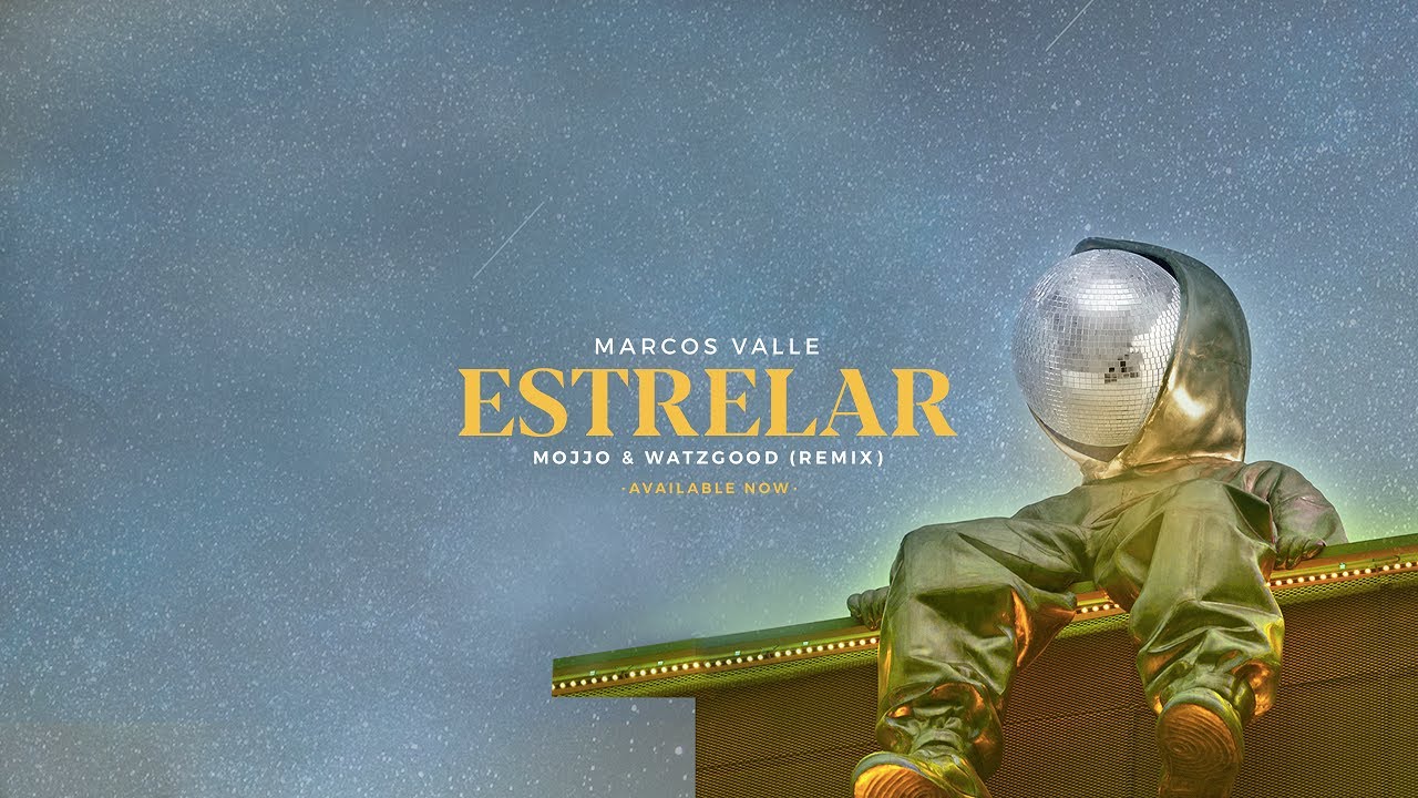 Marcos Valle, Mojjo, Watzgood - Estrelar (Remix) [Clipe Oficial]