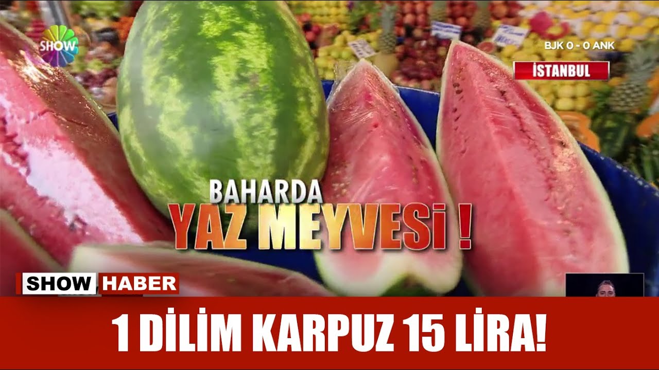 1 dilim karpuz 15 lira!