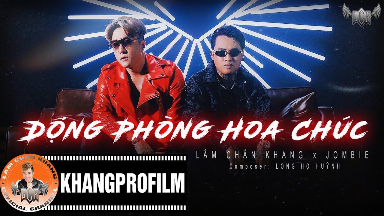 ĐỘNG PH&Ograve;NG HOA CH&Uacute;C - L&Acirc;M CHẤN KHANG - JOMBIE | STUDIO VERSION