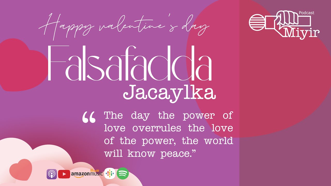 Falasafadda Jacaylka || Maalinta Jacaylka Cabdisiciid Cabdi Ismaaciil