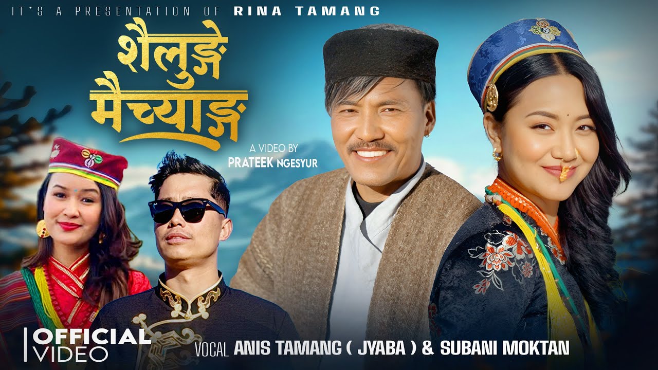 "Shailunge Maichang" By Anis Tamang Jyaba & Subani Moktan Ft. Amir Dong & Chahana Rana Magar