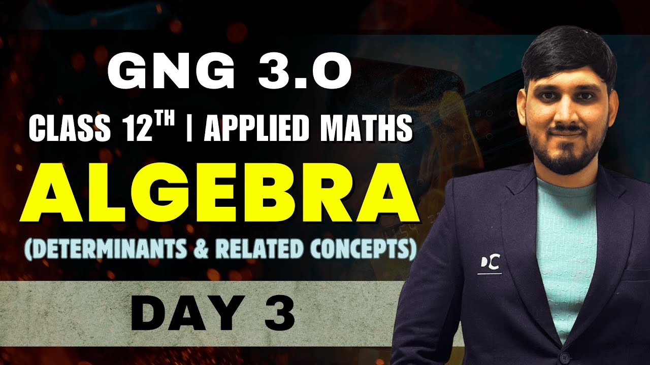 GnG Day 3 | Determinants and Linear Equations Solutions- Algebra | Applied Mathematics | Class 12
