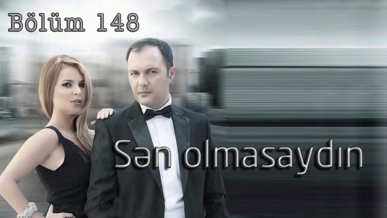 Sən olmasaydın (148-ci bölüm)