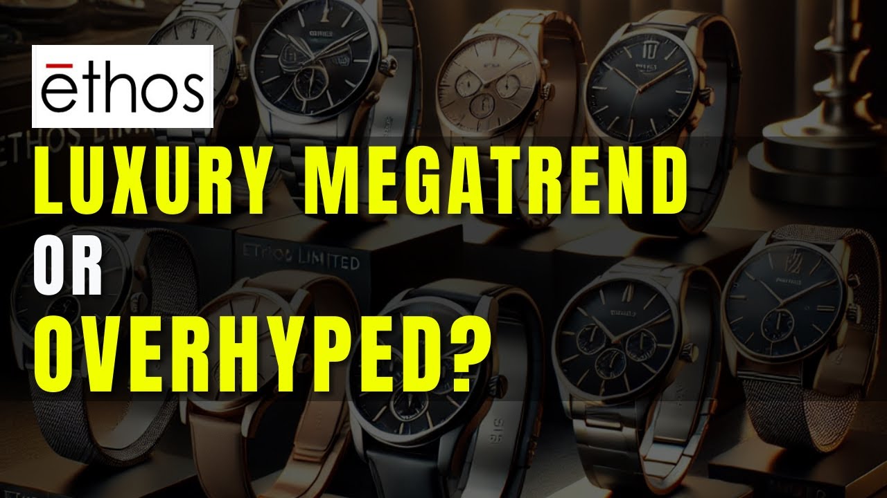 Deep Dive on Ethos Limited: Premiumization Theme | Smart Sync Services #ethos #luxurylifestyle