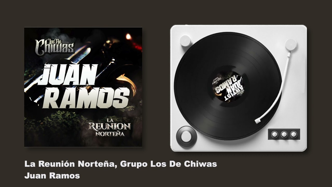 La Reunión Norteña FT. Grupo Los De Chiwas - Juan Ramos (Audio)