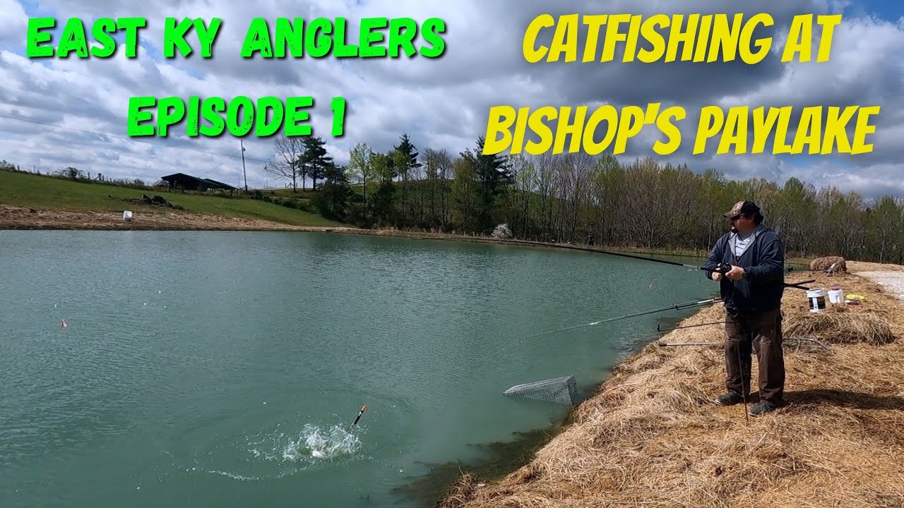 East KY Anglers Episode 1 at Bishops Paylake Catfishing In Kentucky